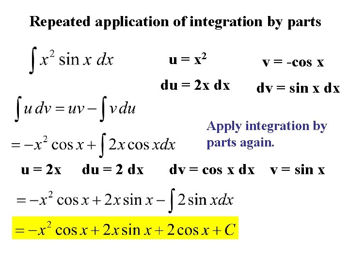 Repeated application of integration by parts u = x 2 du = 2 x