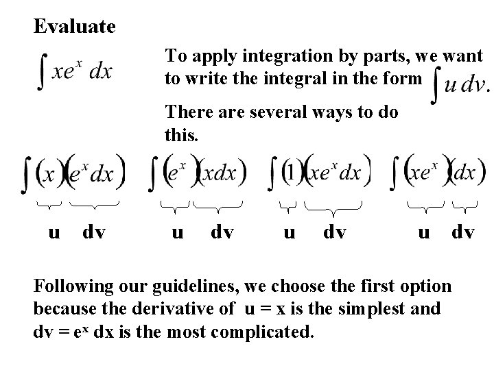 Evaluate To apply integration by parts, we want to write the integral in the