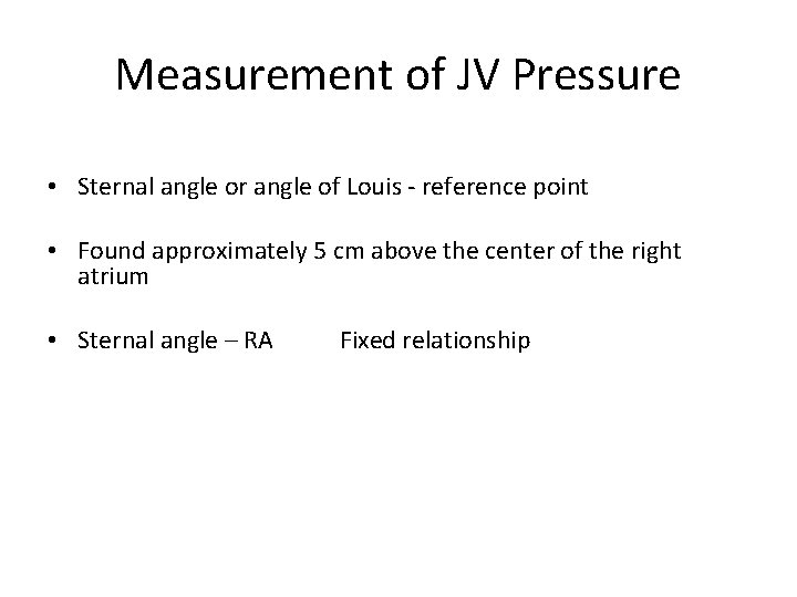 Measurement of JV Pressure • Sternal angle or angle of Louis - reference point