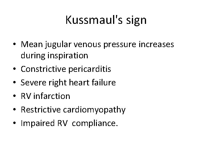 Kussmaul's sign • Mean jugular venous pressure increases during inspiration • Constrictive pericarditis • Kussmaul's sign • Mean jugular venous pressure increases during inspiration • Constrictive pericarditis •
