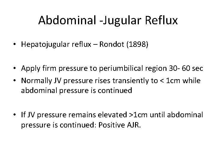 Abdominal -Jugular Reflux • Hepatojugular reflux – Rondot (1898) • Apply firm pressure to