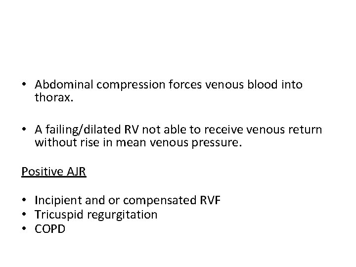 • Abdominal compression forces venous blood into thorax. • A failing/dilated RV not • Abdominal compression forces venous blood into thorax. • A failing/dilated RV not