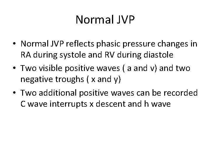 Normal JVP • Normal JVP reflects phasic pressure changes in RA during systole and