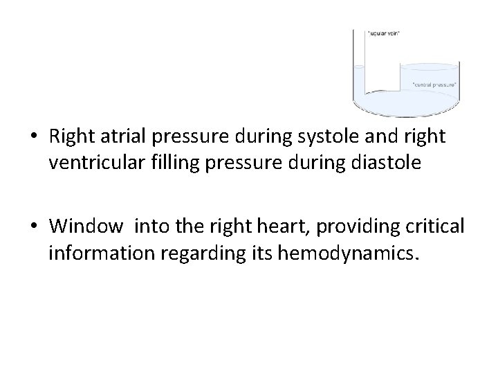 • Right atrial pressure during systole and right ventricular filling pressure during diastole • Right atrial pressure during systole and right ventricular filling pressure during diastole