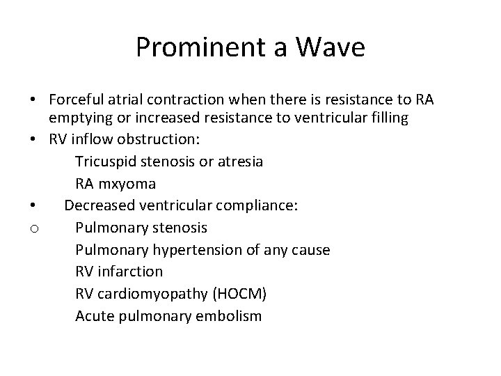 Prominent a Wave • Forceful atrial contraction when there is resistance to RA emptying