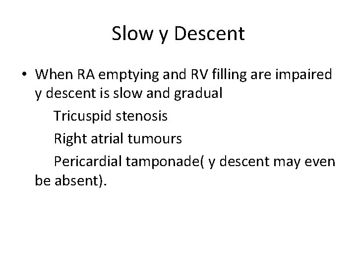 Slow y Descent • When RA emptying and RV filling are impaired y descent