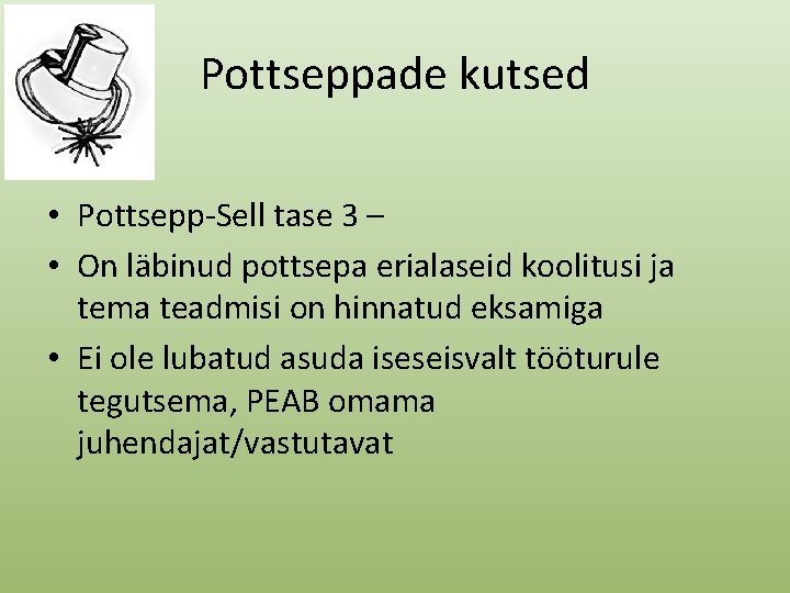 Pottseppade kutsed • Pottsepp-Sell tase 3 – • On läbinud pottsepa erialaseid koolitusi ja