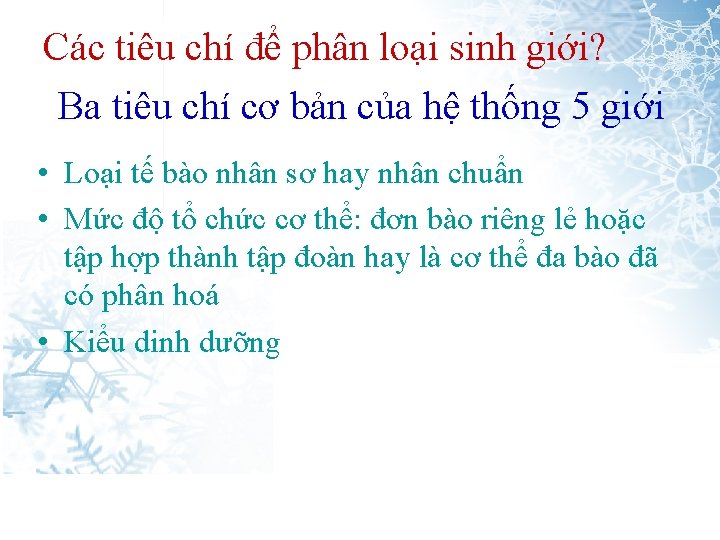 Các tiêu chí để phân loại sinh giới? Ba tiêu chí cơ bản của