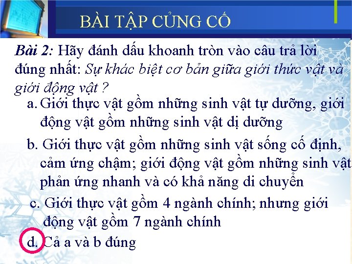 BÀI TẬP CỦNG CỐ Bài 2: Hãy đánh dấu khoanh tròn vào câu trả