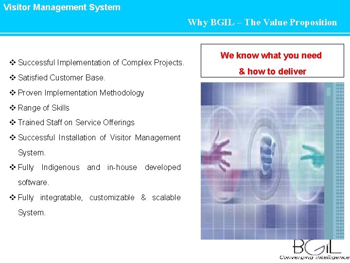 Visitor Management System Why BGIL – The Value Proposition v Successful Implementation of Complex