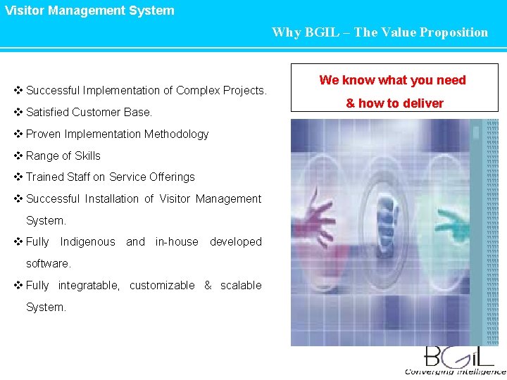 Visitor Management System Why BGIL – The Value Proposition v Successful Implementation of Complex Visitor Management System Why BGIL – The Value Proposition v Successful Implementation of Complex
