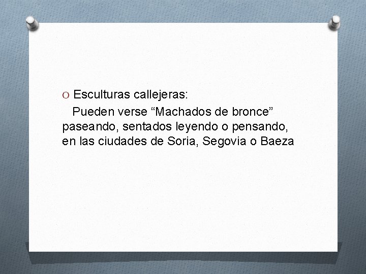 O Esculturas callejeras: Pueden verse “Machados de bronce” paseando, sentados leyendo o pensando, en