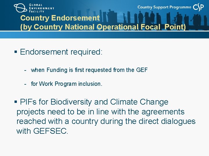 Country Endorsement (by Country National Operational Focal Point) § Endorsement required: - when Funding