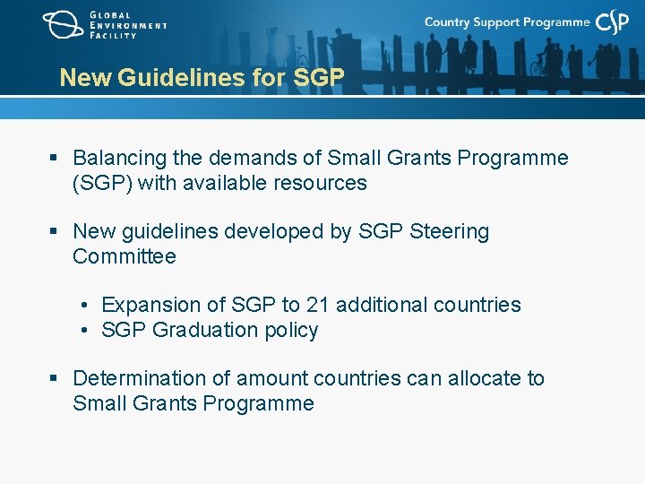 New Guidelines for SGP § Balancing the demands of Small Grants Programme (SGP) with