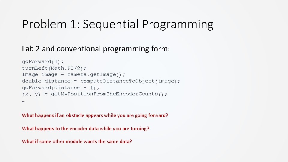 Problem 1: Sequential Programming Lab 2 and conventional programming form: go. Forward(1); turn. Left(Math. Problem 1: Sequential Programming Lab 2 and conventional programming form: go. Forward(1); turn. Left(Math.