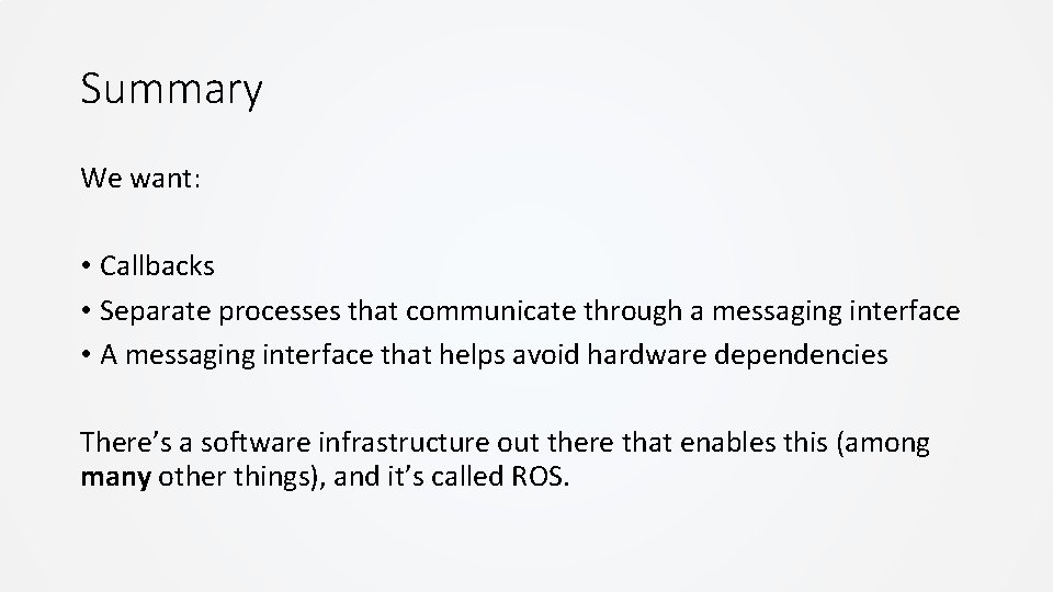 Summary We want: • Callbacks • Separate processes that communicate through a messaging interface Summary We want: • Callbacks • Separate processes that communicate through a messaging interface