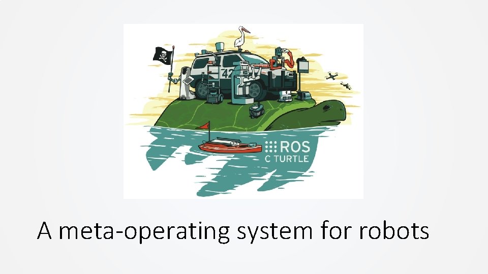 A meta-operating system for robots A meta-operating system for robots