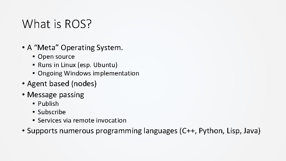 What is ROS? • A “Meta” Operating System. • Open source • Runs in What is ROS? • A “Meta” Operating System. • Open source • Runs in