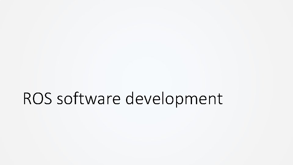 ROS software development ROS software development