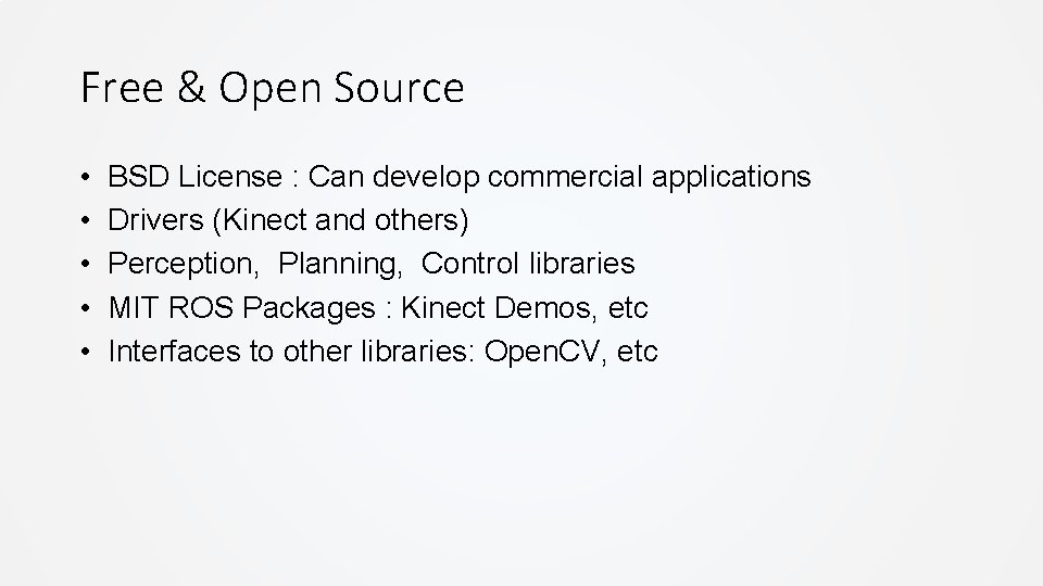 Free & Open Source • • • BSD License : Can develop commercial applications Free & Open Source • • • BSD License : Can develop commercial applications