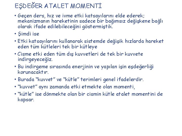 EŞDEĞER ATALET MOMENTİ • Geçen ders, hız ve ivme etki katsayılarını elde ederek; mekanizmanın