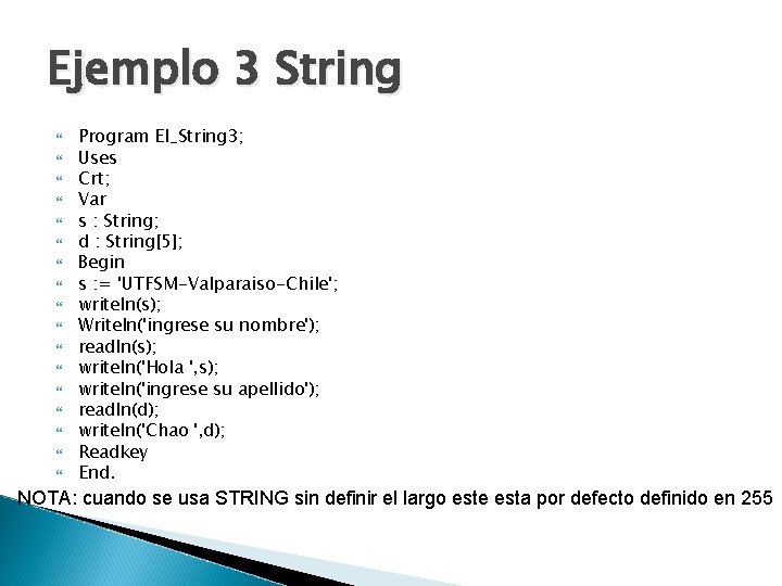 Ejemplo 3 String Program El_String 3; Uses Crt; Var s : String; d :