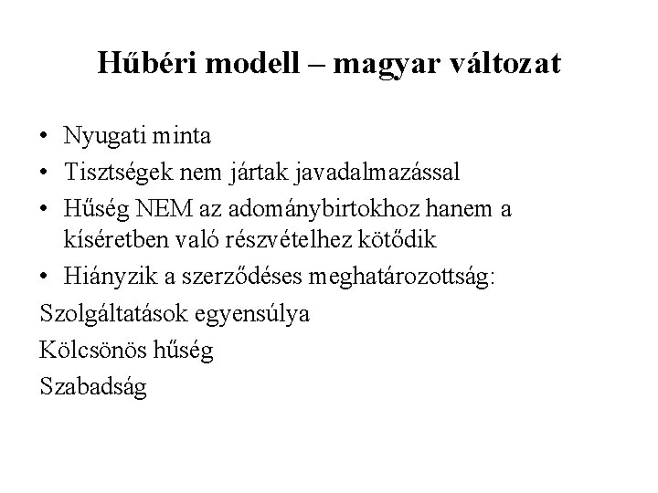 Hűbéri modell – magyar változat • Nyugati minta • Tisztségek nem jártak javadalmazással •