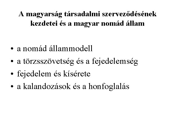 A magyarság társadalmi szerveződésének kezdetei és a magyar nomád állam • • a nomád