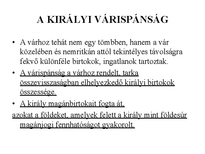 A KIRÁLYI VÁRISPÁNSÁG • A várhoz tehát nem egy tömbben, hanem a vár közelében