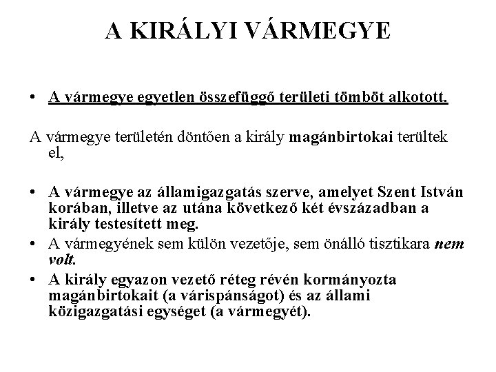 A KIRÁLYI VÁRMEGYE • A vármegyetlen összefüggő területi tömböt alkotott. A vármegye területén döntően