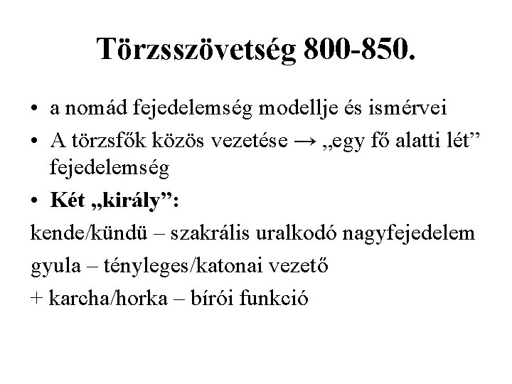 Törzsszövetség 800 -850. • a nomád fejedelemség modellje és ismérvei • A törzsfők közös