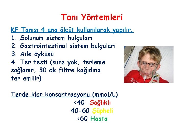 Tanı Yöntemleri KF Tanısı 4 ana ölçüt kullanılarak yapılır. 1. Solunum sistem bulguları 2.