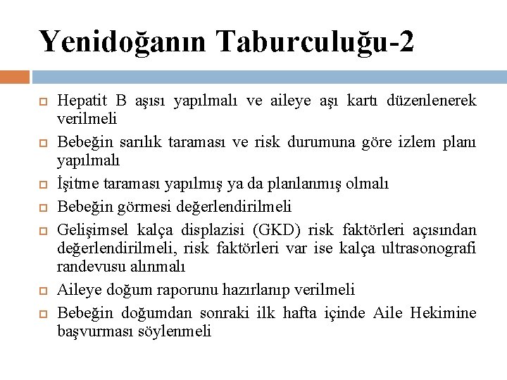 Yenidoğanın Taburculuğu-2 Hepatit B aşısı yapılmalı ve aileye aşı kartı düzenlenerek verilmeli Bebeğin sarılık