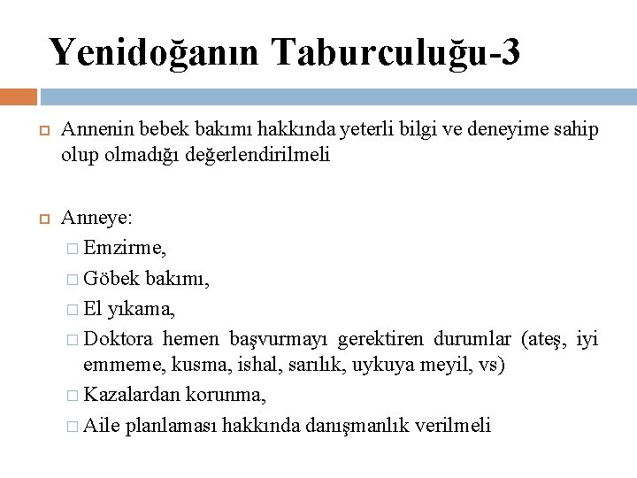 Yenidoğanın Taburculuğu-3 Annenin bebek bakımı hakkında yeterli bilgi ve deneyime sahip olup olmadığı değerlendirilmeli