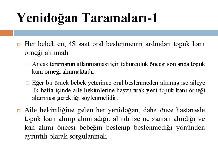 Yenidoğan Taramaları-1 Her bebekten, 48 saat oral beslenmenin ardından topuk kanı örneği alınmalı �