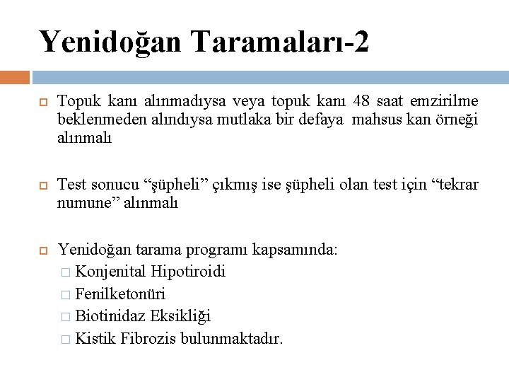 Yenidoğan Taramaları-2 Topuk kanı alınmadıysa veya topuk kanı 48 saat emzirilme beklenmeden alındıysa mutlaka