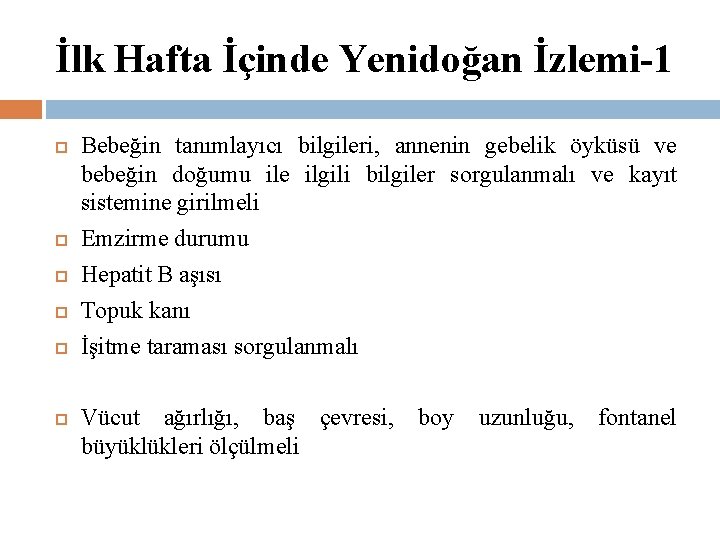 İlk Hafta İçinde Yenidoğan İzlemi-1 Bebeğin tanımlayıcı bilgileri, annenin gebelik öyküsü ve bebeğin doğumu