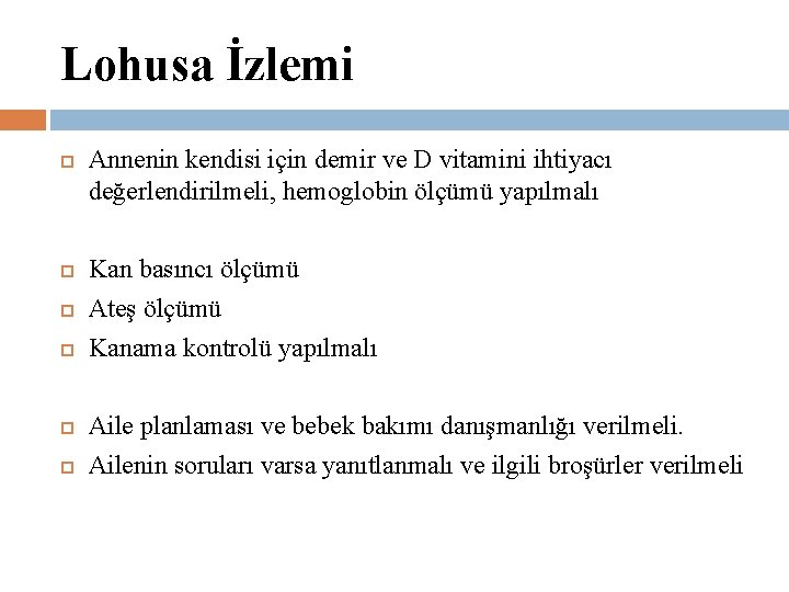 Lohusa İzlemi Annenin kendisi için demir ve D vitamini ihtiyacı değerlendirilmeli, hemoglobin ölçümü yapılmalı