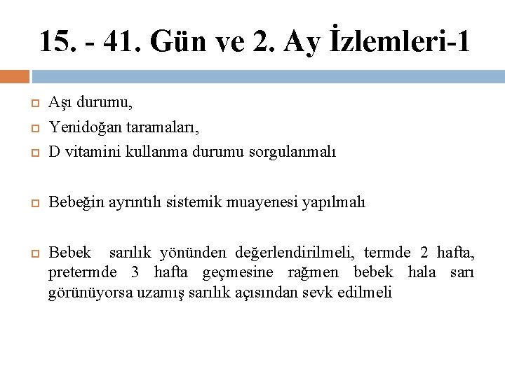 15. - 41. Gün ve 2. Ay İzlemleri-1 Aşı durumu, Yenidoğan taramaları, D vitamini