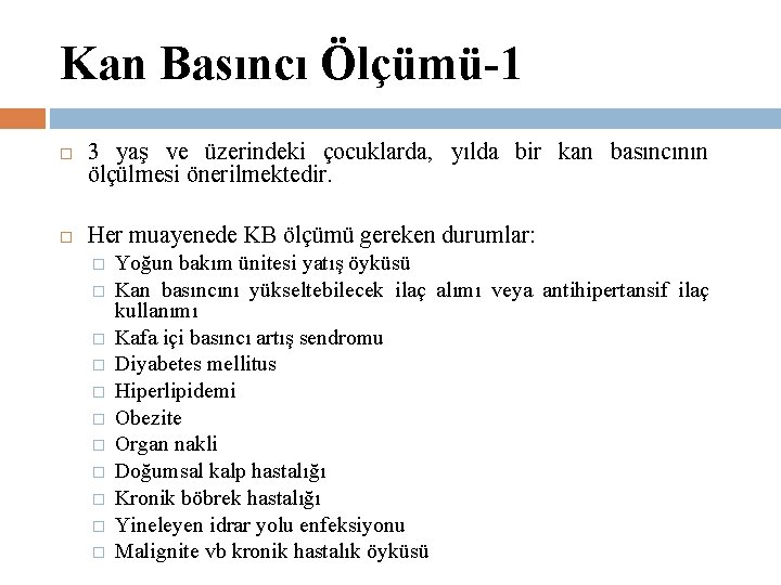 Kan Basıncı Ölçümü-1 3 yaş ve üzerindeki çocuklarda, yılda bir kan basıncının ölçülmesi önerilmektedir.