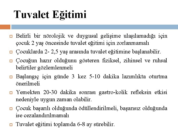 Tuvalet Eğitimi Belirli bir nörolojik ve duygusal gelişime ulaşılamadığı için çocuk 2 yaş öncesinde
