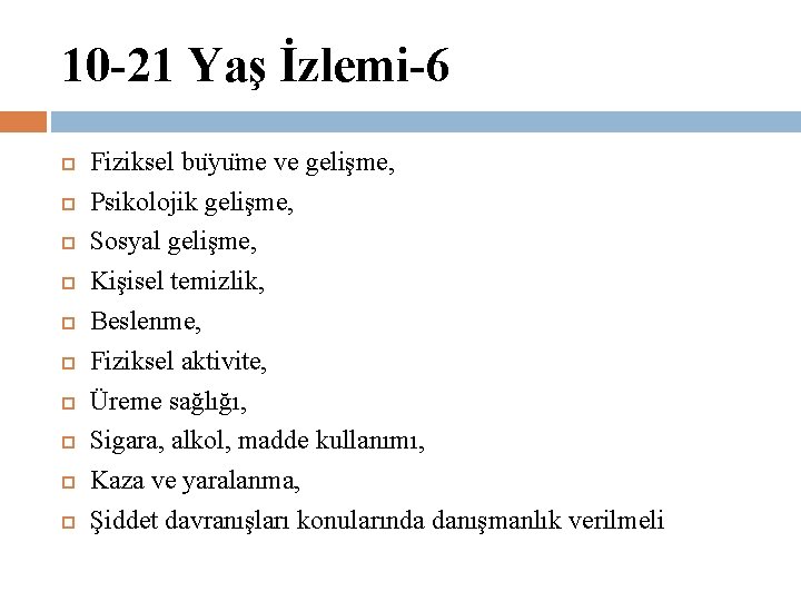 10 -21 Yaş İzlemi-6 Fiziksel bu yu me ve gelişme, Psikolojik gelişme, Sosyal gelişme,