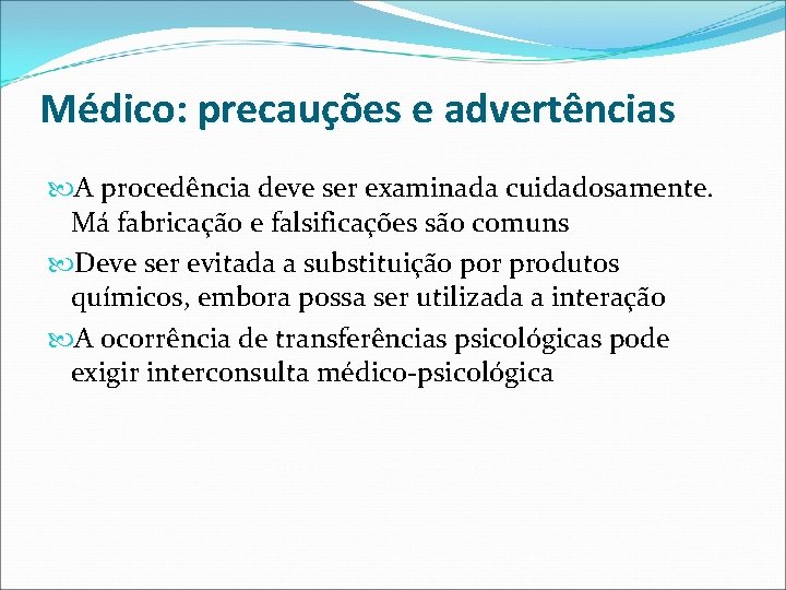 Médico: precauções e advertências A procedência deve ser examinada cuidadosamente. Má fabricação e falsificações