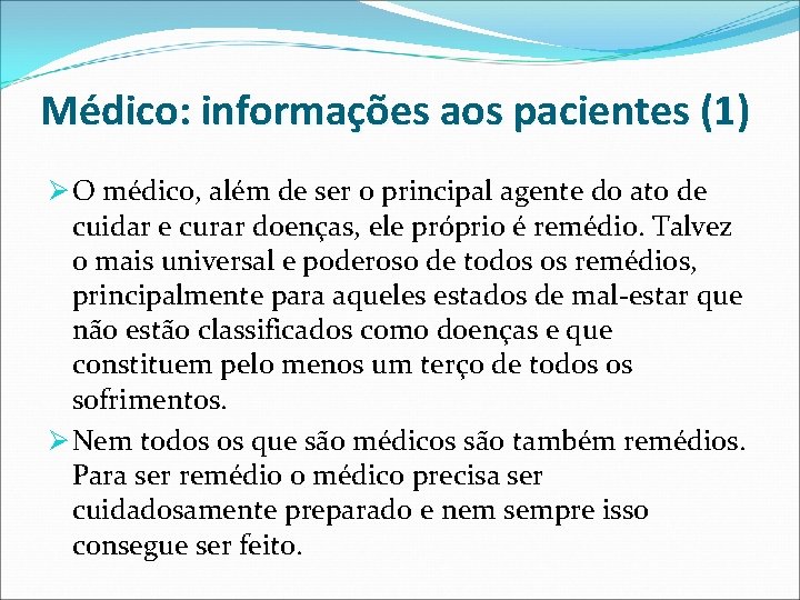 Médico: informações aos pacientes (1) Ø O médico, além de ser o principal agente