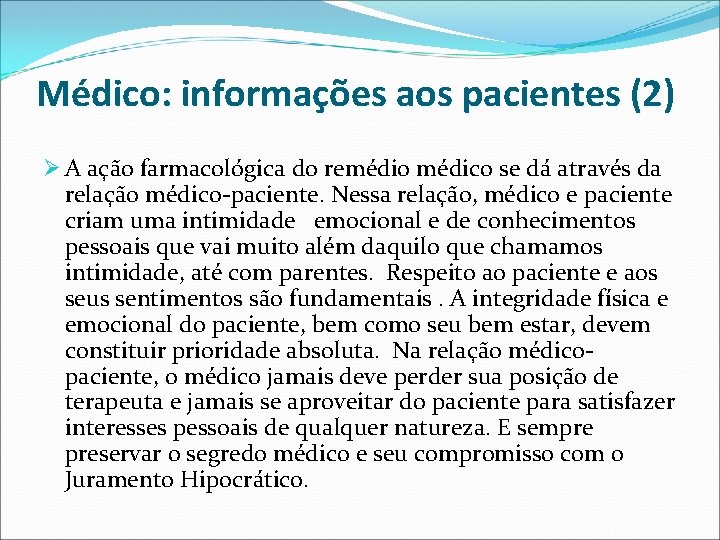 Médico: informações aos pacientes (2) Ø A ação farmacológica do remédio médico se dá