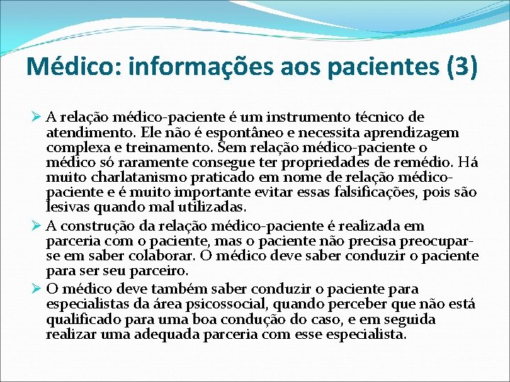 Médico: informações aos pacientes (3) Ø A relação médico-paciente é um instrumento técnico de