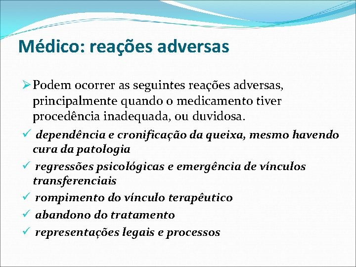 Médico: reações adversas Ø Podem ocorrer as seguintes reações adversas, principalmente quando o medicamento