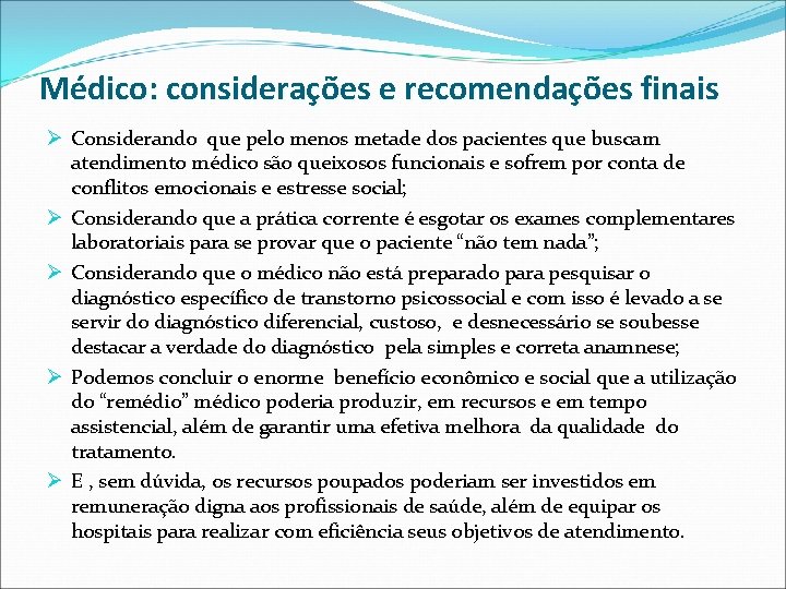 Médico: considerações e recomendações finais Ø Considerando que pelo menos metade dos pacientes que