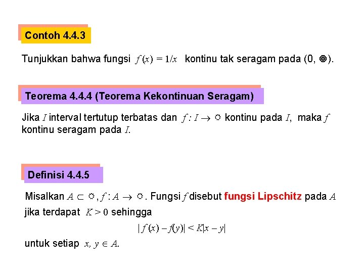 Contoh 4. 4. 3 Tunjukkan bahwa fungsi f (x) = 1/x kontinu tak seragam