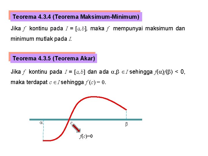 Teorema 4. 3. 4 (Teorema Maksimum-Minimum) Jika f kontinu pada I = [a, b],
